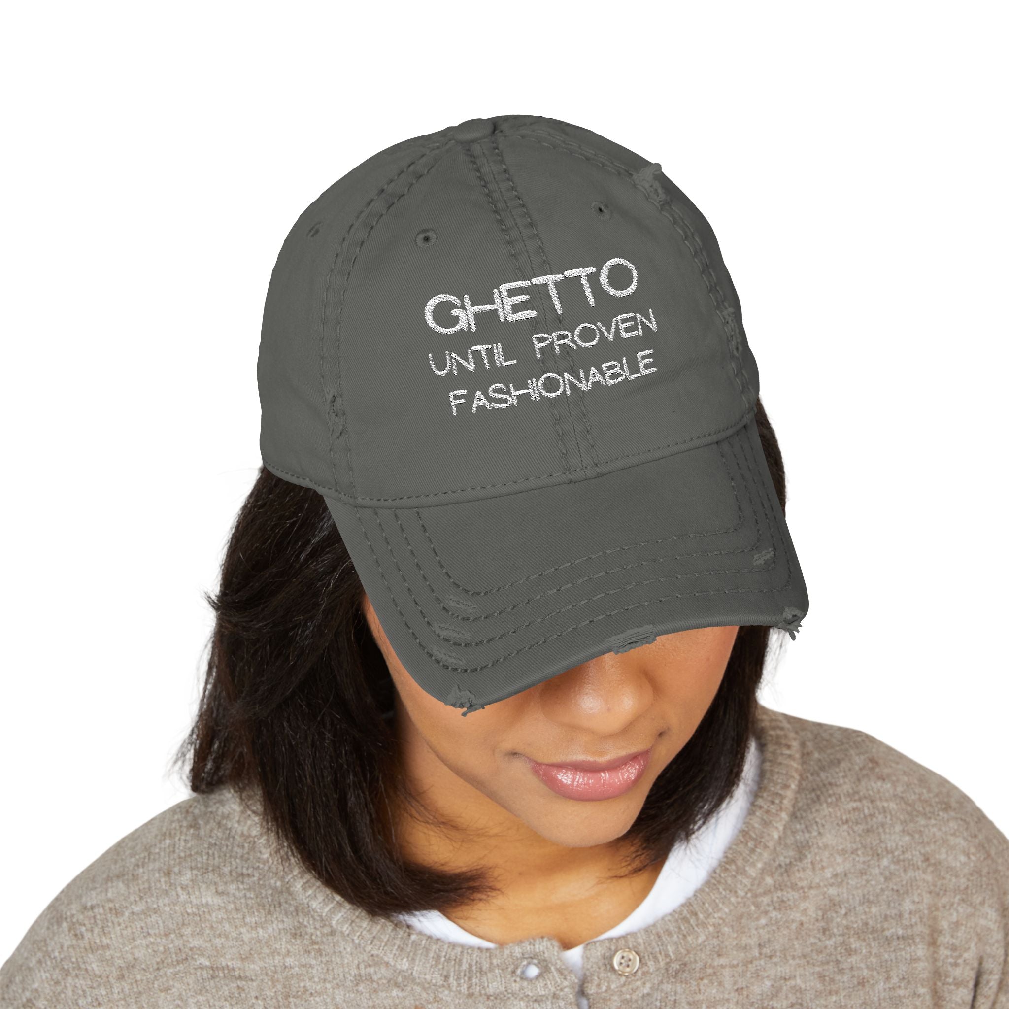 Ghetto Until Proven Fashionable Embroidered Distressed Dad Hat