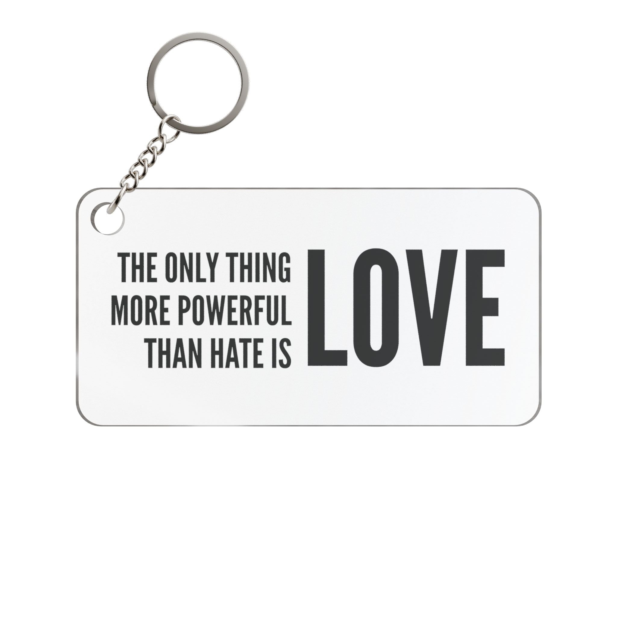 Keychain with motivational quote 'The only thing more powerful than hate is love' on a white background