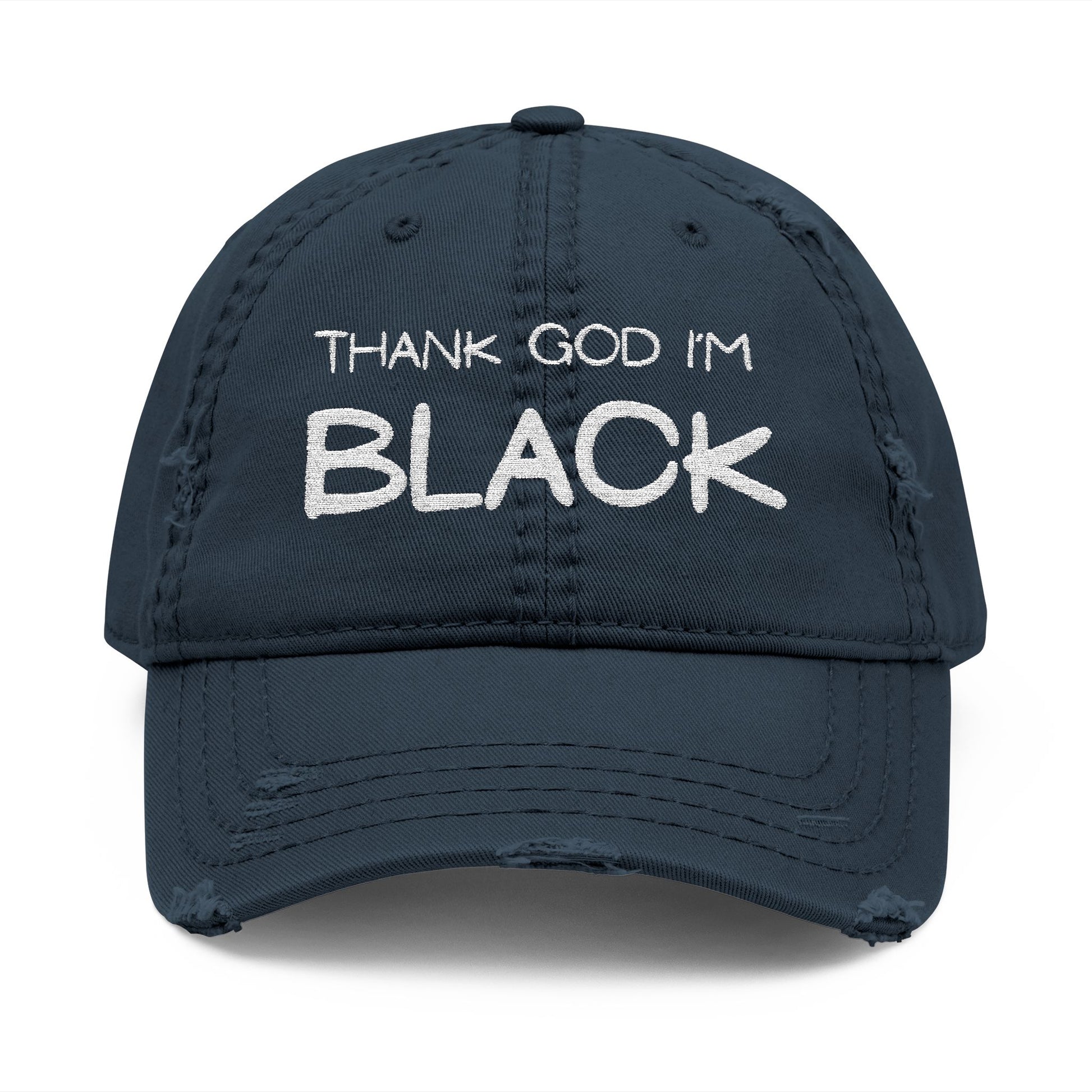 Thank God I'm Black Embroidered Distressed Dad Hat