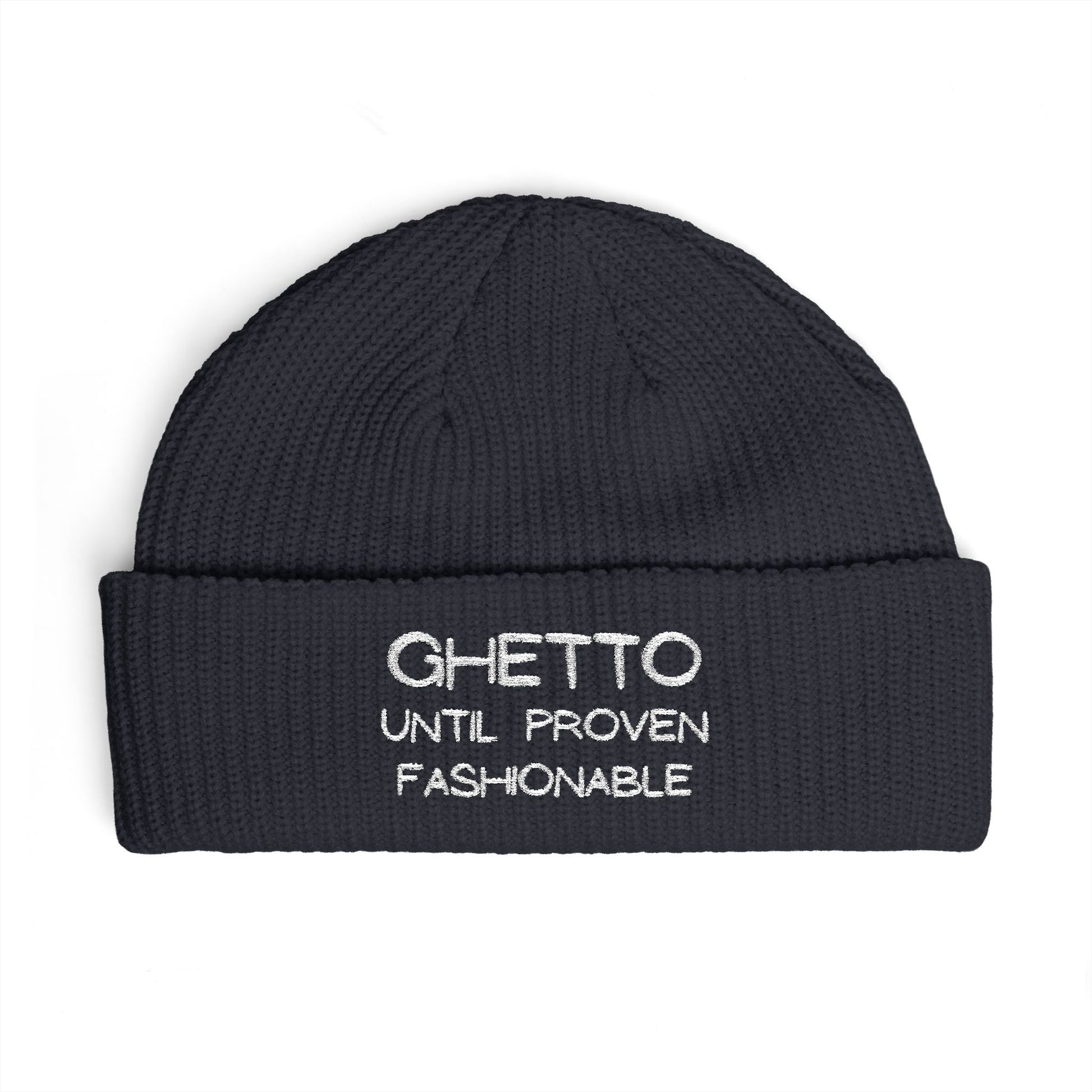 Ghetto Until Proven Fashionable Embroidered Cuff Beanie