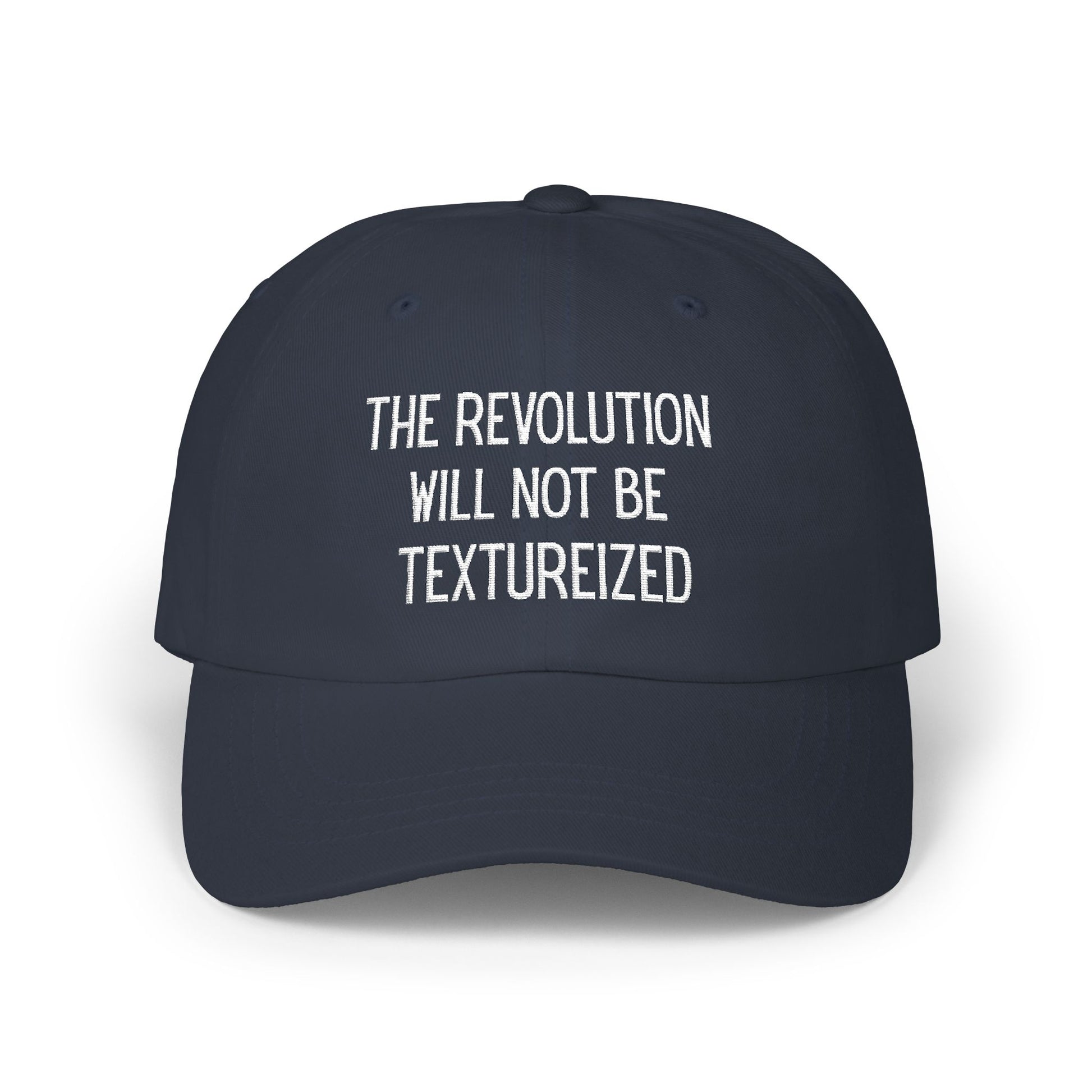 The Revolution Will Not Be Textureized Embroidered Classic Dad Cap