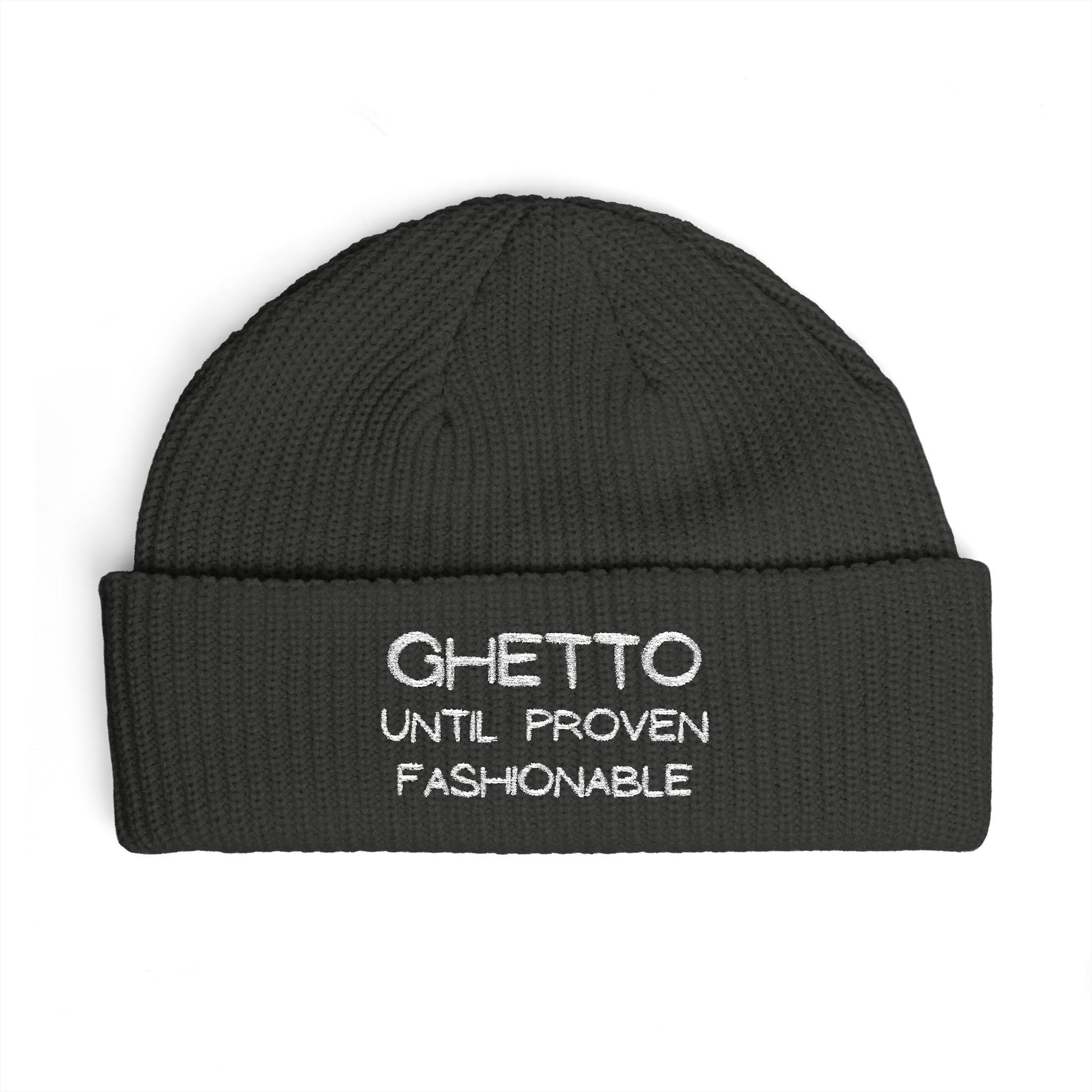 Ghetto Until Proven Fashionable Embroidered Cuff Beanie