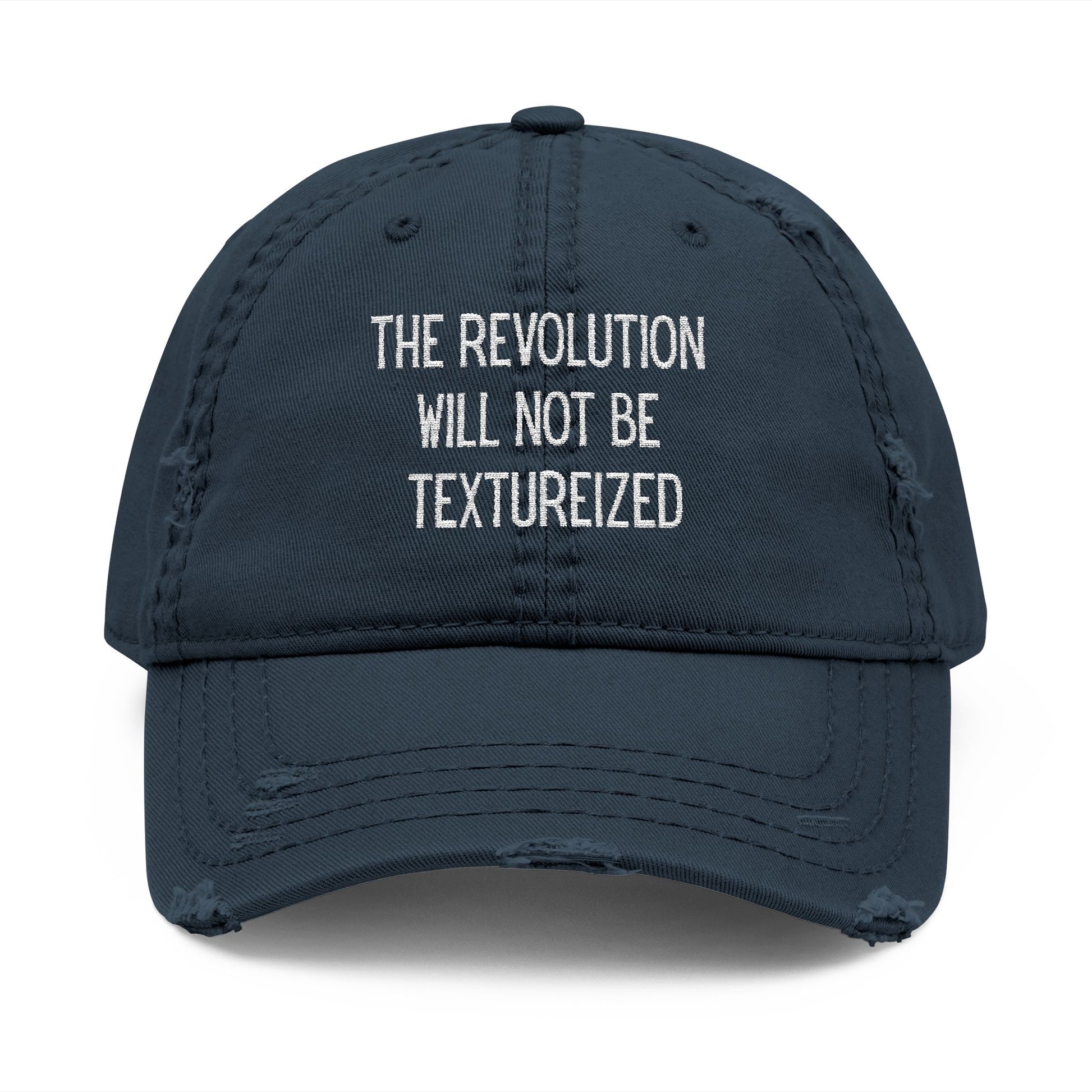 The Revoltuion Will Not Be Textureized Embroidered Distressed Dad Hat