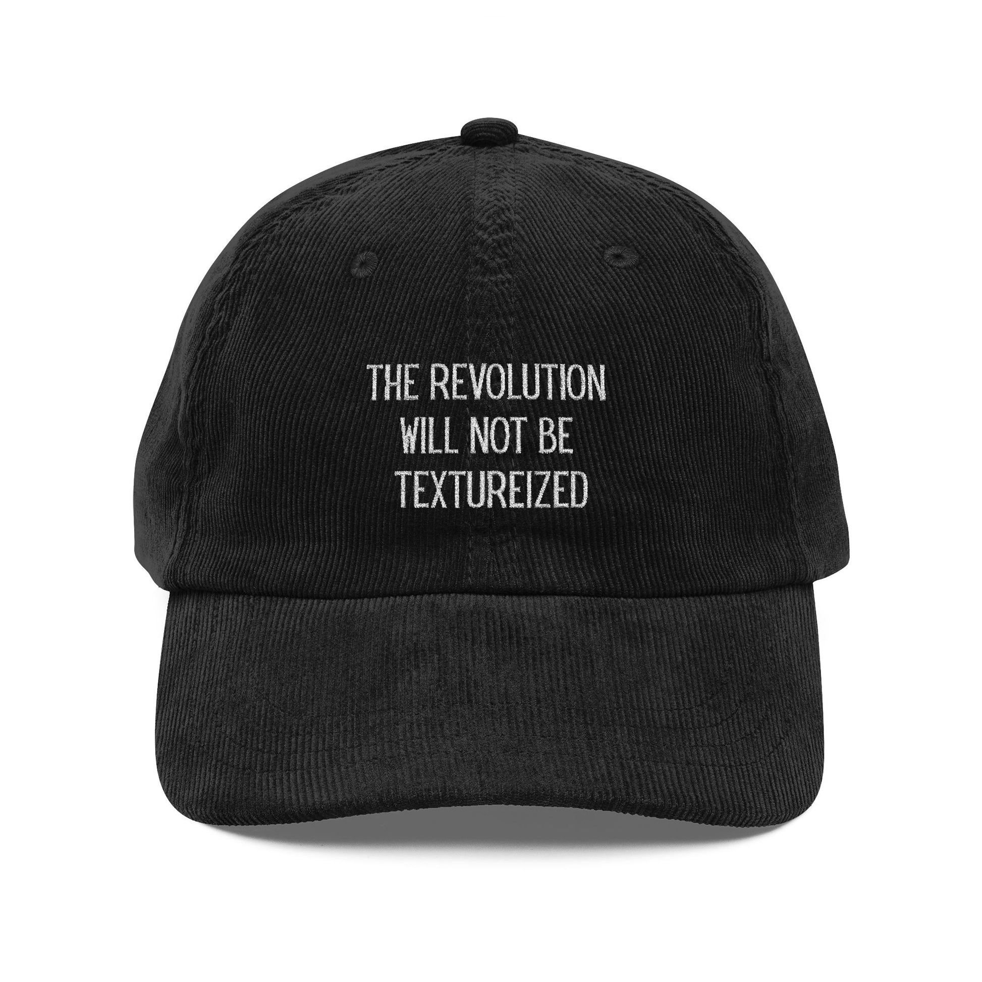 The Revolution Will Not Be Texturized Embroidered Vintage Corduroy Cap