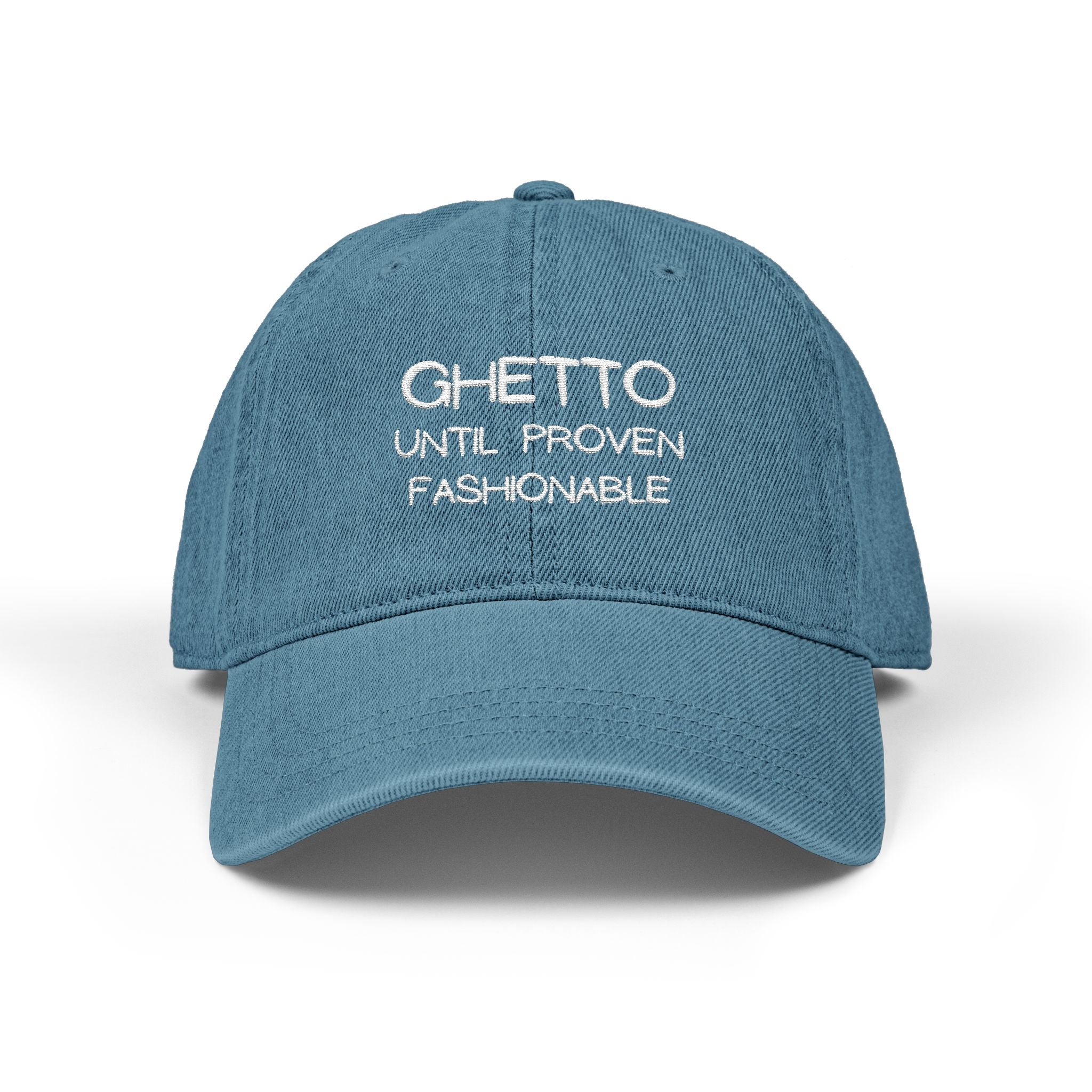 Ghetto Until Proven Fashionable Embroidered Denim Hat