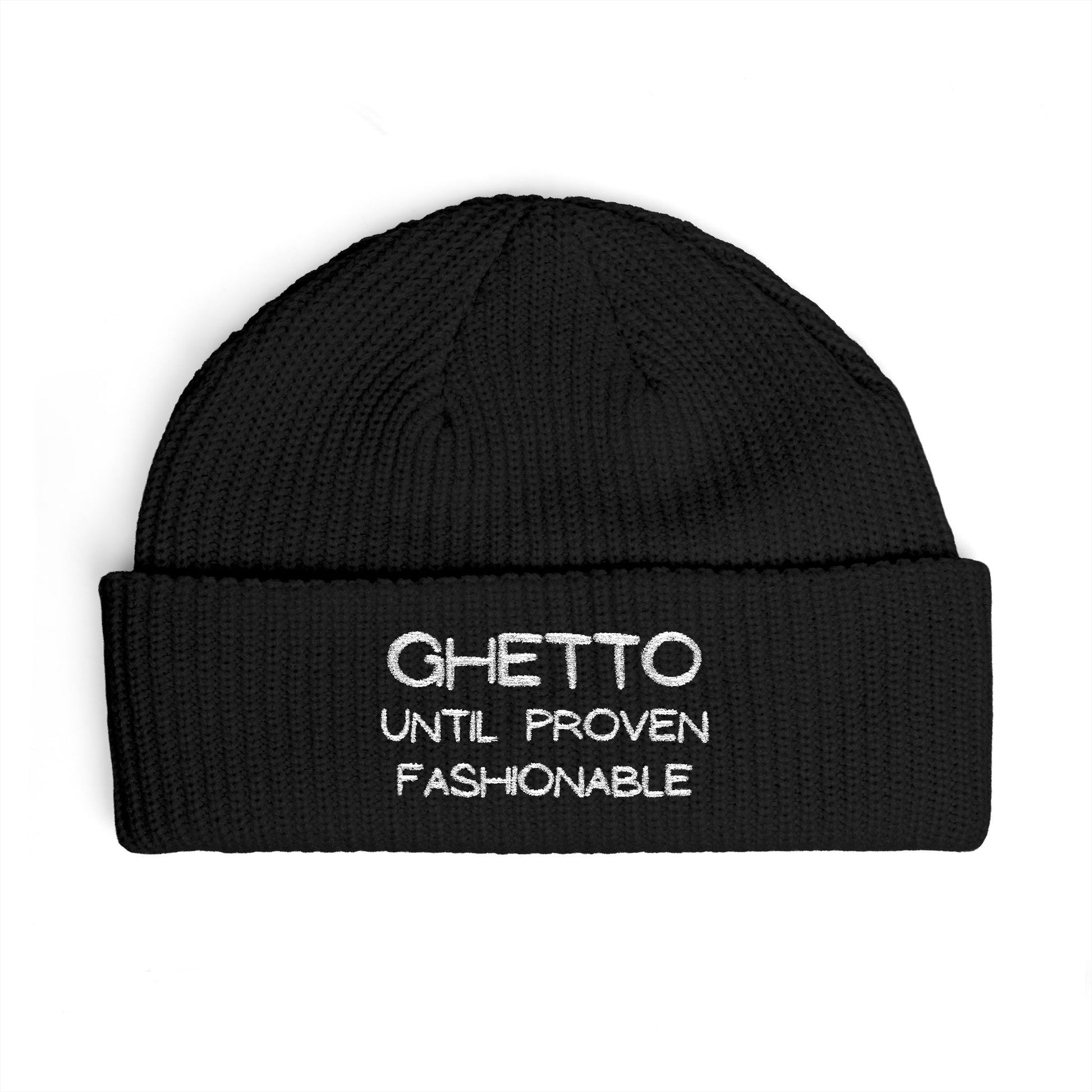 Ghetto Until Proven Fashionable Embroidered Cuff Beanie