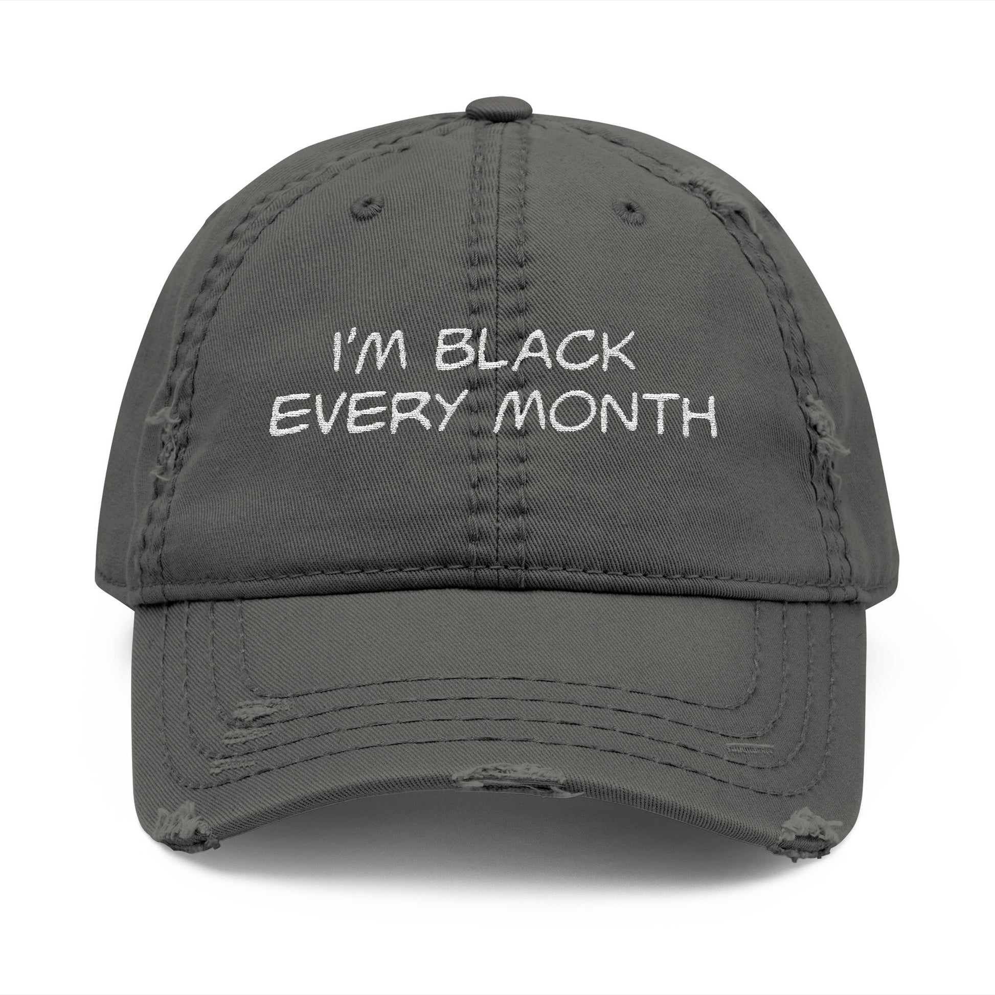 I'm Black Every Month Embroidered Distressed Dad Hat