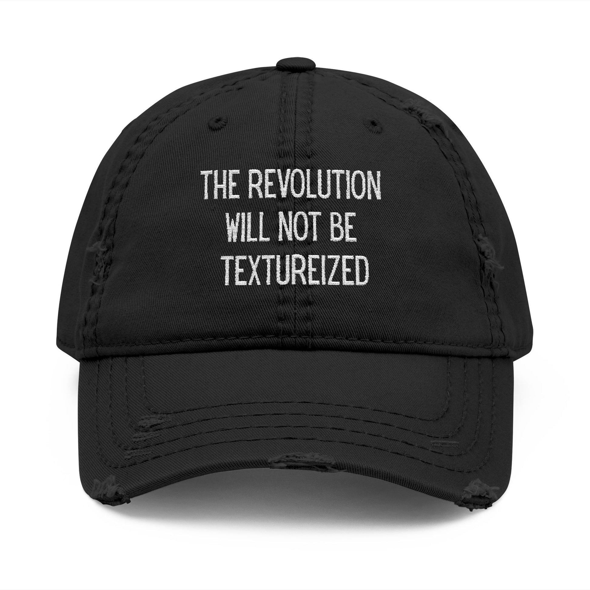 The Revoltuion Will Not Be Textureized Embroidered Distressed Dad Hat