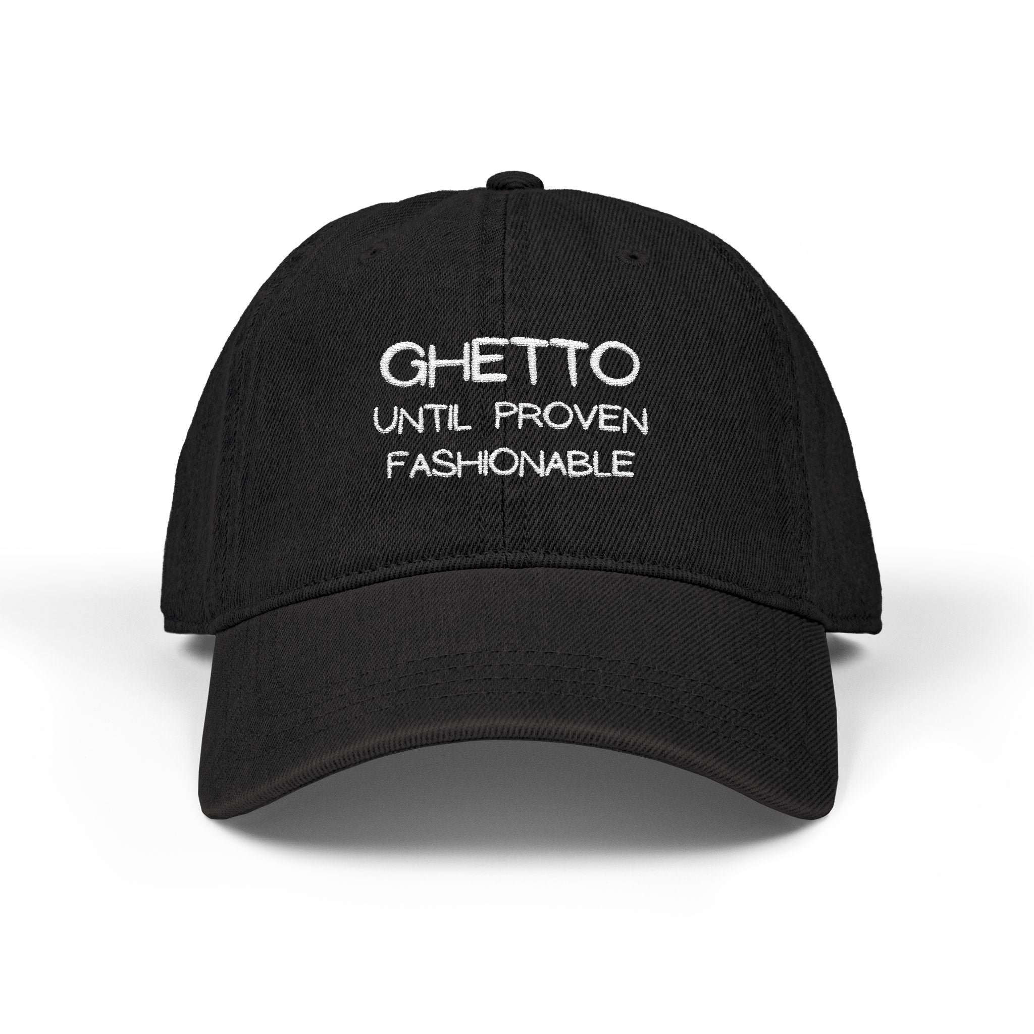 Ghetto Until Proven Fashionable Embroidered Denim Hat